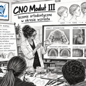 CNO Moduł III – kurs leczenia ortodontycznego w okresie wzrostu