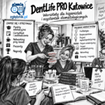DentLife PRO Katowice – warsztaty dla higienistek i asystentek stomatologicznych
