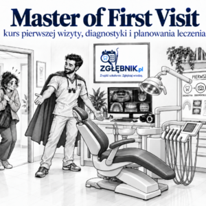 Master of First Visit – kurs pierwszej wizyty i planowania leczenia